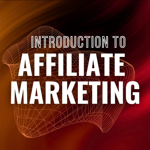 Introduction to Affiliate Marketing AFL101
